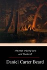 The Book of Camp-Lore and Woodcraft - Daniel Carter Beard - 9781547021840