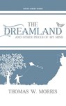 The Dreamland - MORRIS,  Thomas W. - 9781547049141