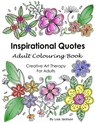 Inspirational Quotes Adult Colouring Book: Creative Art Therapy For Adults: (Colouring Books For Grownups) - Lisa Jackson - 9781547146581