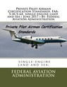 Private Pilot Airman Certification Standards. FAA-S-ACS-6A single-engine land and sea ( June 2017 ) By: Federal Aviation Administration - Federal Aviation Administration - 9781547234547