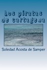 Los piratas de cartagena - Soledad Acosta De Samper - 9781547276868