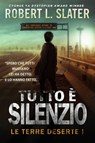 Tutto è Silenzio - Le Terre Deserte I - Robert L Slater - 9781547507238