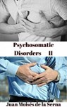 Psychosomatic Disorders II - Juan Moises de la Serna - 9781547510832