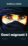 Cuori migranti 1 - Isabella Abad - 9781547513260