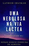 Uma nebulosa na Via Láctea - Lathish Shankar - 9781547524419