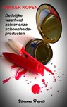 Kanker kopen - De lelijke waarheid achter onze schoonheidsproducten - Vivienne Harris - 9781547526666