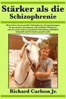 Stärker als die Schizophrenie - Richard Carlson Jr. - 9781547536207