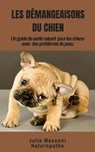 Les Démangeaisons du Chien Un guide de santé naturel pour les chiens avec des problèmes de peau - Julie Massoni - 9781547558346