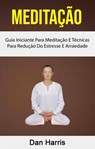 Meditação : Guia Iniciante Para Meditação E Técnicas Para Redução Do Estresse E Ansiedade - Dan Harris - 9781547573196