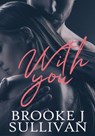 With You - Brooke J Sullivan - 9781547584406