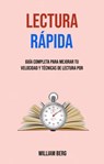 Lectura Rápida: Guía Completa Para Mejorar Tu Velocidad Y Técnicas De Lectura Por - William Berg - 9781547595457