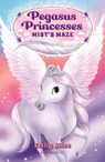 Bliss, E: Pegasus Princesses 1: Mist's Maze - Emily Bliss - 9781547606801