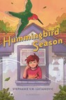 Hummingbird Season - Stephanie V. W. Lucianovic - 9781547612741
