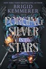 Kemmerer, B: Forging Silver Into Stars (Standard Edition) - Brigid Kemmerer - 9781547613007