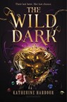 The Wild Dark - Katherine Harbour - 9781547613779