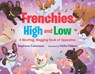 Frenchies High and Low: A Woofing, Wagging Book of Opposites - Stephanie Calmenson - 9781547614318