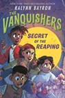 The Vanquishers: Secret of the Reaping - Kalynn Bayron - 9781547615001