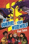 My Vampire vs. Your Werewolf - Paul Tobin - 9781547615643