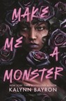 Bayron, K: Make Me a Monster - Kalynn Bayron - 9781547615865