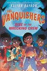The Vanquishers: Rise of the Wrecking Crew - Kalynn Bayron - 9781547618736