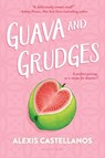 Guava and Grudges - Alexis Castellanos - 9781547619047