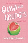 Guava and Grudges - Alexis Castellanos - 9781547619047