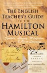 The English Teacher's Guide to the Hamilton Musical: Symbols, Allegory, Metafiction, and Clever Language - Valerie Estelle Frankel - 9781548568832