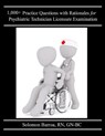 1,000+ Practice Questions with Rationales for Psychiatric Technician Licensure Examination - Solomon Barroa R. N. - 9781548663285