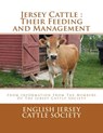 Jersey Cattle: Their Feeding and Management: From Information From The Members Of The Jersey Cattle Society - Jackson Chambers - 9781548690519