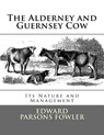 The Alderney and Guernsey Cow: Its Nature and Management - Jackson Chambers - 9781548722265