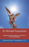 St. Michael Prayerbook: Readings and Prayers in Honor of the Holy Angels - Peter O. Akpoghiran J. C. D. - 9781548734817