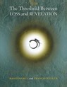 The Threshold Between Loss and Revelation - Francis Weller - 9781548743086