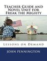 Teacher Guide and Novel Unit for Freak the Mighty: Lessons on Demand - John Pennington - 9781548790844
