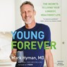 Young Forever: The Secrets to Living Your Longest, Healthiest Life -  - 9781549175831