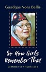 So You Girls Remember That - Gaadgas Nora Bellis - 9781550179774