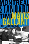 Montreal Standard Time: The Early Journalism of Mavis Gallant - Bill Richardson - 9781550656701