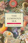 The Luminous Sea - Melissa Barbeau - 9781550817379