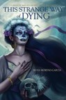 This Strange Way of Dying - Silvia Moreno-Garcia - 9781550963540