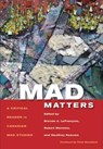 Mad Matters - Brenda A. LeFrancois ; Robert Menzies ; Geoffrey Reaume - 9781551305349