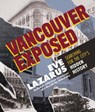 Vancouver Exposed: Searching for the City's Hidden History - Eve Lazarus - 9781551528298