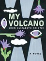 My Volcano - John Elizabeth Stintzi - 9781551528731