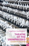 Theatre of the Unimpressed: In Search of Vital Drama - Jordan Tannahill - 9781552453131