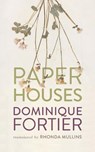 Paper Houses - Dominique Fortier - 9781552453926
