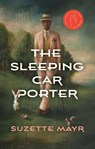 The Sleeping Car Porter - Suzette Mayr - 9781552454589