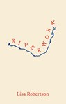 Riverwork - Lisa Robertson - 9781552455173