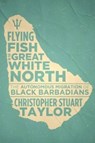 Flying Fish in the Great White North - Christopher Stuart Taylor - 9781552668948