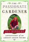 The Passionate Gardener - KENNEDY,  Des - 9781553651987