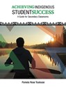 Achieving Indigenous Student Success: A Guide for Secondary Classrooms - Pamela Rose Toulouse - 9781553796565