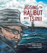 Jigging for Halibut With Tsinii - Sara Florence Davidson ; Robert Davidson - 9781553799818