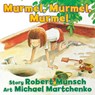 Murmel, Murmel, Murmel - Robert Munsch - 9781554516568